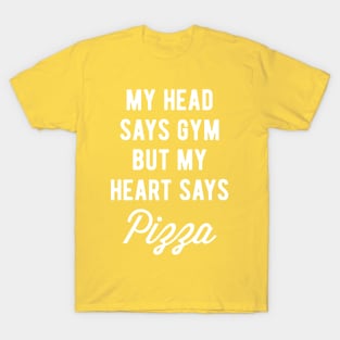 My Head Says Gym But My Heart Says Pizza (Statement) T-Shirt